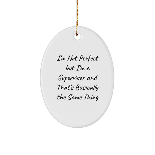 Funny Supervisor Quotes Oval Ornament Gifts from Friends for Men Women Coworkers - Image 1