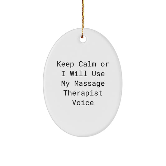 Funny Massage Therapist Oval Ornament Gifts from Men Friends, Unique Christmas Unique Gifts for Massage Therapist Women Coworkers Family, Keep Calm Or I Will Use My Massage Therapist Voice - Image 1