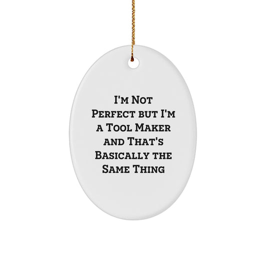 Funny Tool Maker Gifts from Men to Friends - Oval Ornament, 'I'm Not Perfect' Quote, Christmas Unique Gifts - Image 1