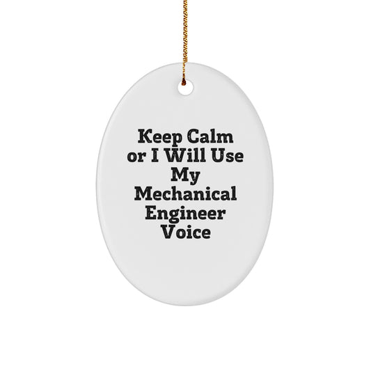 Funny Mechanical Engineer Oval Ornament Gifts from Dad for Christmas Decorations - Keep Calm Or I Will Use My Mechanical Engineer Voice - Image 1