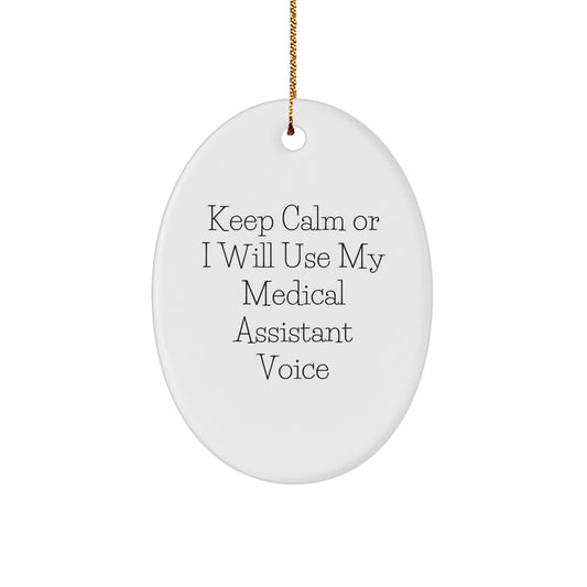 Funny Medical Assistant Gifts for Coworkers, Oval Ornament - 'Keep Calm Or I Will Use My Medical Assistant Voice' - Christmas Unique Ornaments - Image 1
