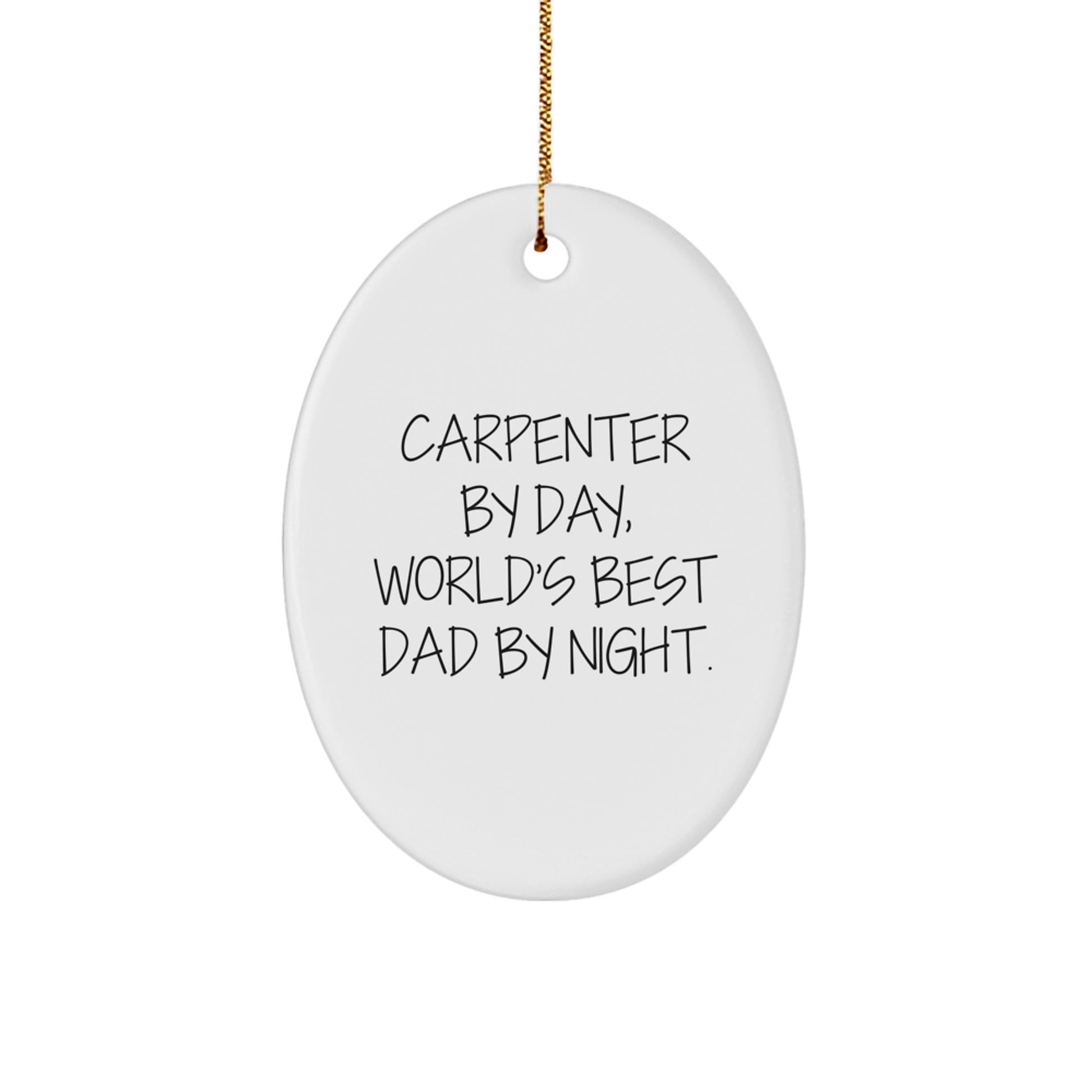 Unique Gifts from Men to Friends, Funny Oval Ornament for Carpenter By Day, World's Best Dad By Night, Christmas Decoration - Image 1