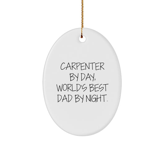 Unique Gifts from Men to Friends, Funny Oval Ornament for Carpenter By Day, World's Best Dad By Night, Christmas Decoration - Image 1