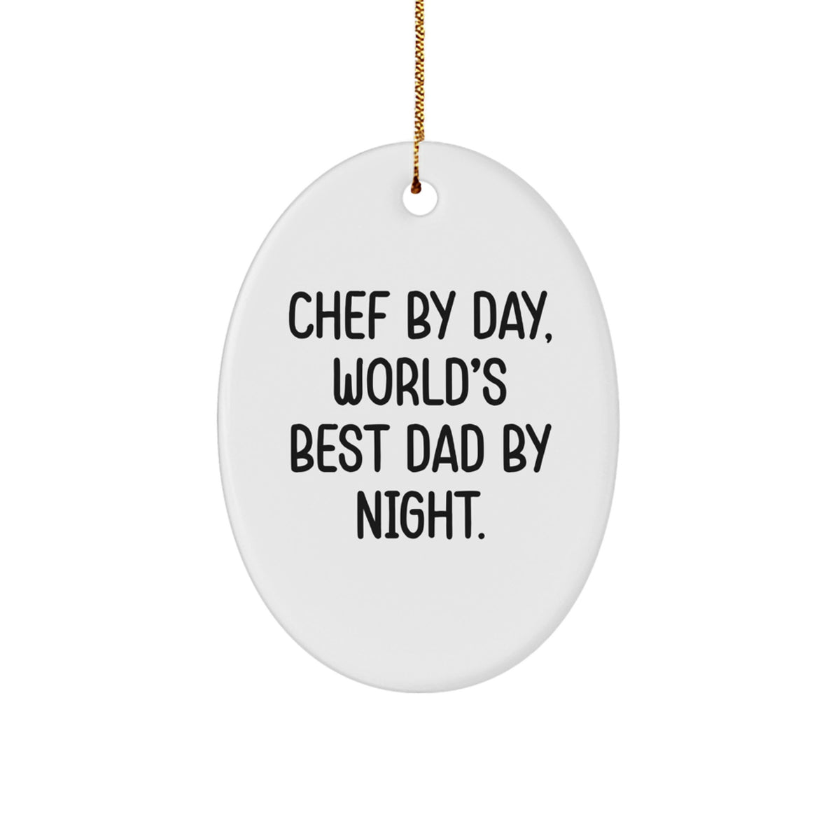 Funny Chef Gifts from Dad to Chef By Day World's Best Dad By Night Oval Ornament for Men Gifts for Chef - Image 1