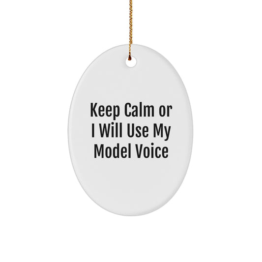 Model Humor Oval Ornament, Funny Gifts from Friends for Model, Keep Calm Or I Will Use My Model Voice, Christmas Oval Shaped Decor - Image 1