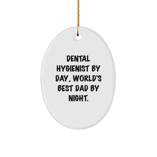 Funny Dental Hygienist By Day, World's Best Dad By Night Oval Ornament, Unique Christmas Unique Gifts from Dad to Dental Hygienist - Image 1