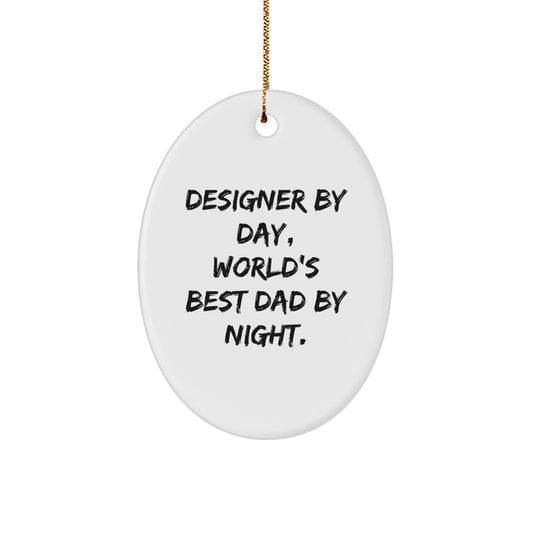 Funny Designer Gifts from Dad, Oval Ornament for Men, Christmas Unique Gifts for Designer, 'Designer By Day, World's Best Dad By Night.' - Image 1