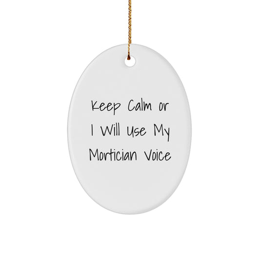Funny Mortician Gifts for Men from Friends - Keep Calm Or I Will Use My Mortician Voice Oval Ornament, Christmas Unique - Image 1
