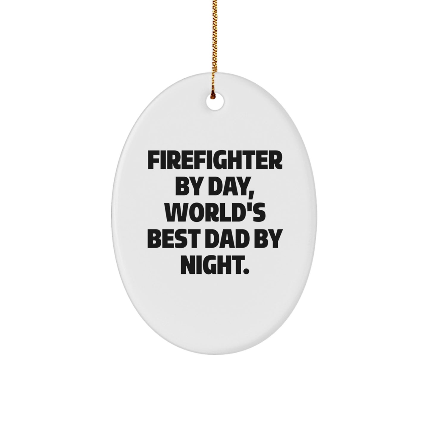 Funny Firefighter Gifts for Firefighter Dad, Firefighter Oval Ornament for Men, Gifts from Mom, Dad, or Friends for Christmas Unique Gifts - Image 1