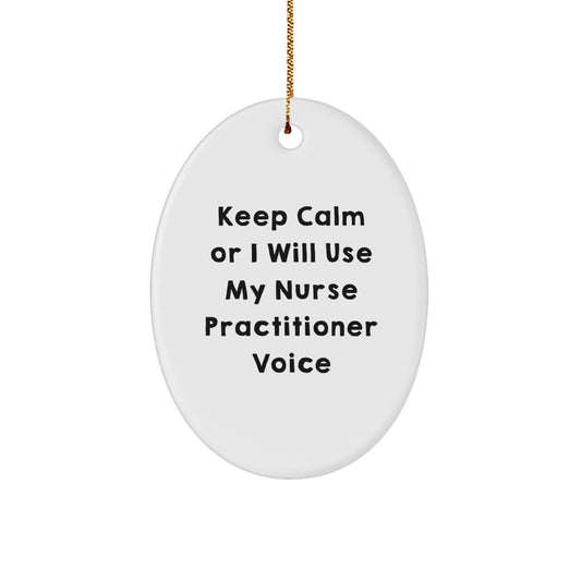 Funny Nurse Practitioner Gifts for Nurse Practitioner Men Oval Ornament - Keep Calm Or I Will Use My Nurse Practitioner Voice - Christmas Unique Gifts from Women - Image 1