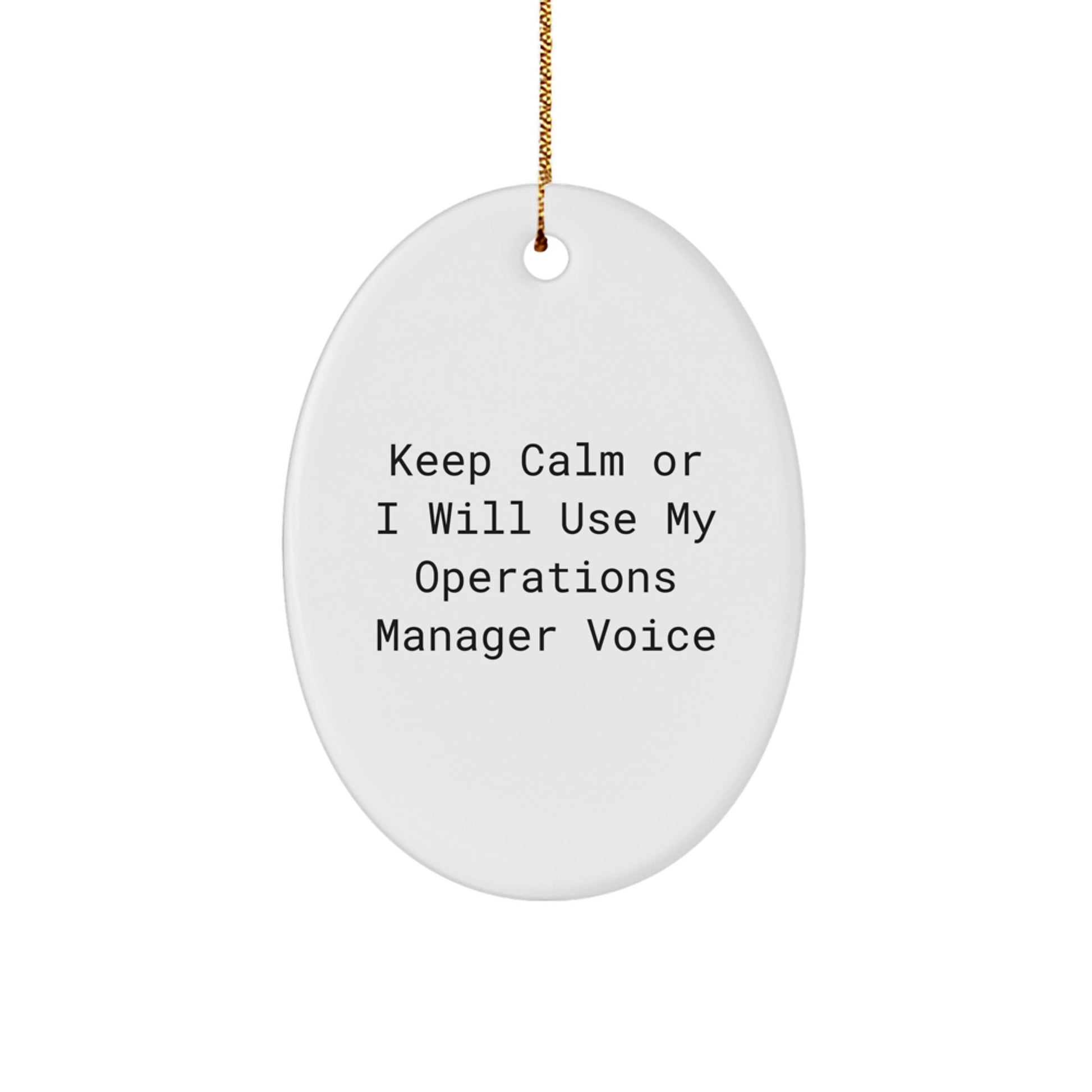 Funny Operations Manager Oval Ornament, Gifts for Operations Manager from Men Friends Coworkers, Keep Calm Or I Will Use My Operations Manager Voice Christmas Unique Gifts - Image 1