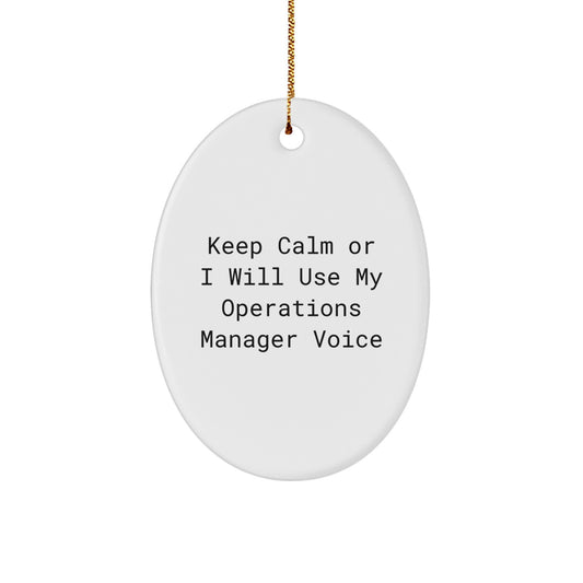 Funny Operations Manager Oval Ornament, Gifts for Operations Manager from Men Friends Coworkers, Keep Calm Or I Will Use My Operations Manager Voice Christmas Unique Gifts - Image 1