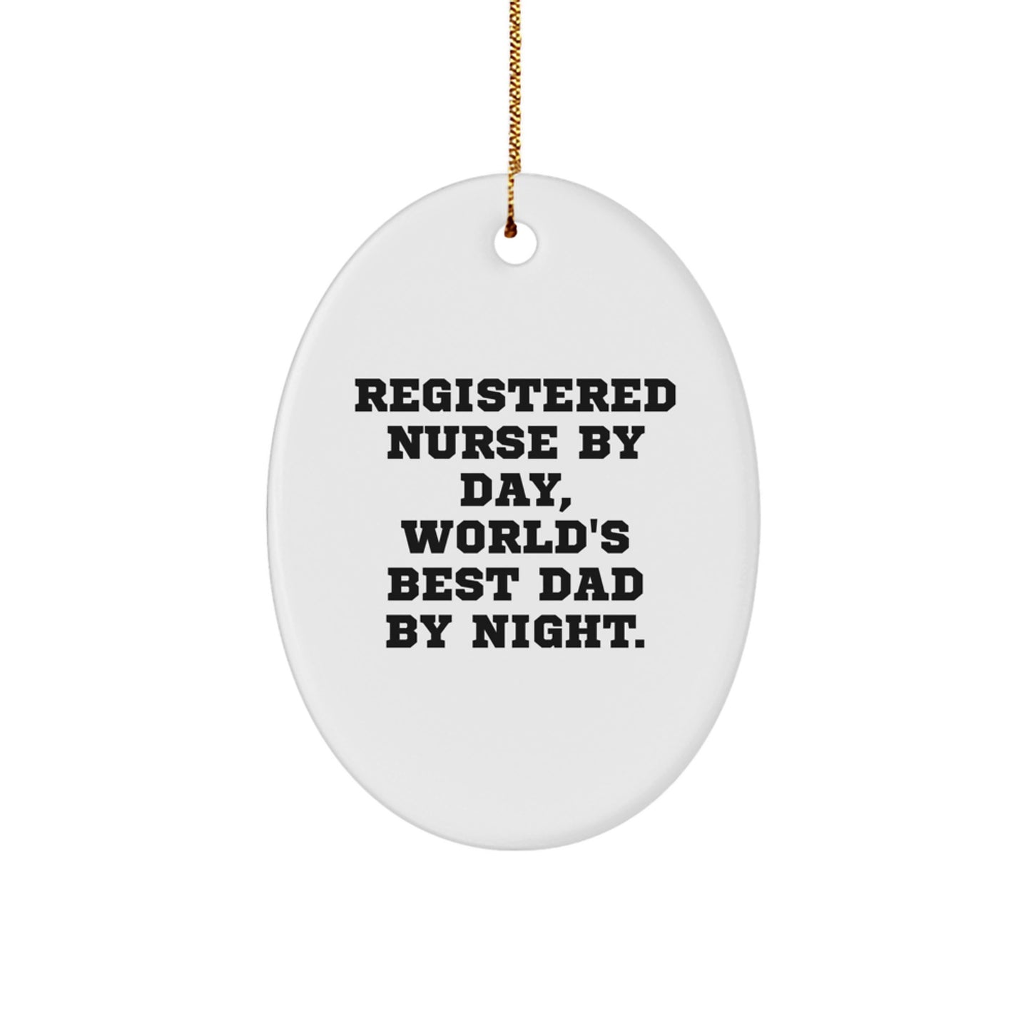 Gifts from Family to Registered Nurse, Funny World's Best Dad Oval Ornament for Christmas Unique Gifts, Oval Ornament with Registered Nurse By Day Quote - Image 1
