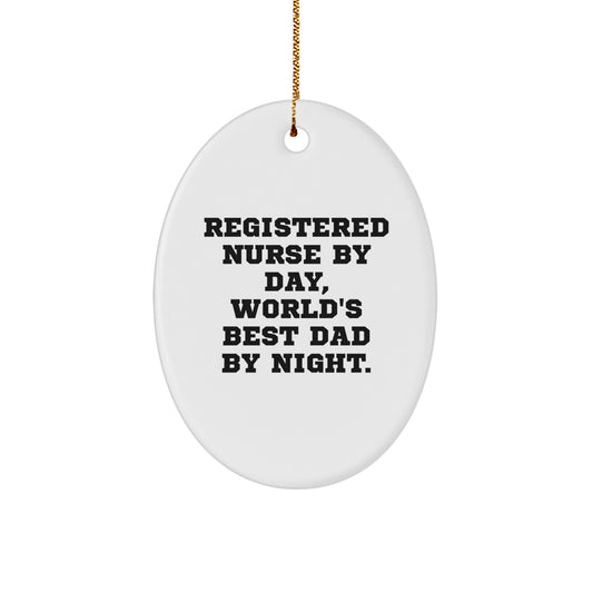 Gifts from Family to Registered Nurse, Funny World's Best Dad Oval Ornament for Christmas Unique Gifts, Oval Ornament with Registered Nurse By Day Quote - Image 1