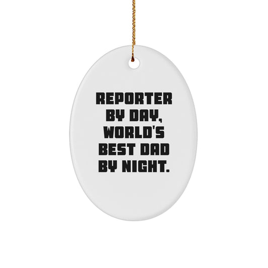 Funny Reporter Gifts from Dad to Men - Oval Ornament Christmas Decorations - Reporter By Day World's Best Dad By Night Gift Ideas - Image 1