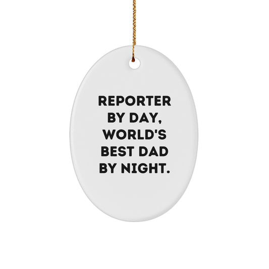 Reporter By Day Funny Oval Ornament Gifts from Men for Dad, Unique Christmas Memorable Presents, Oval Shaped Decorations - Image 1