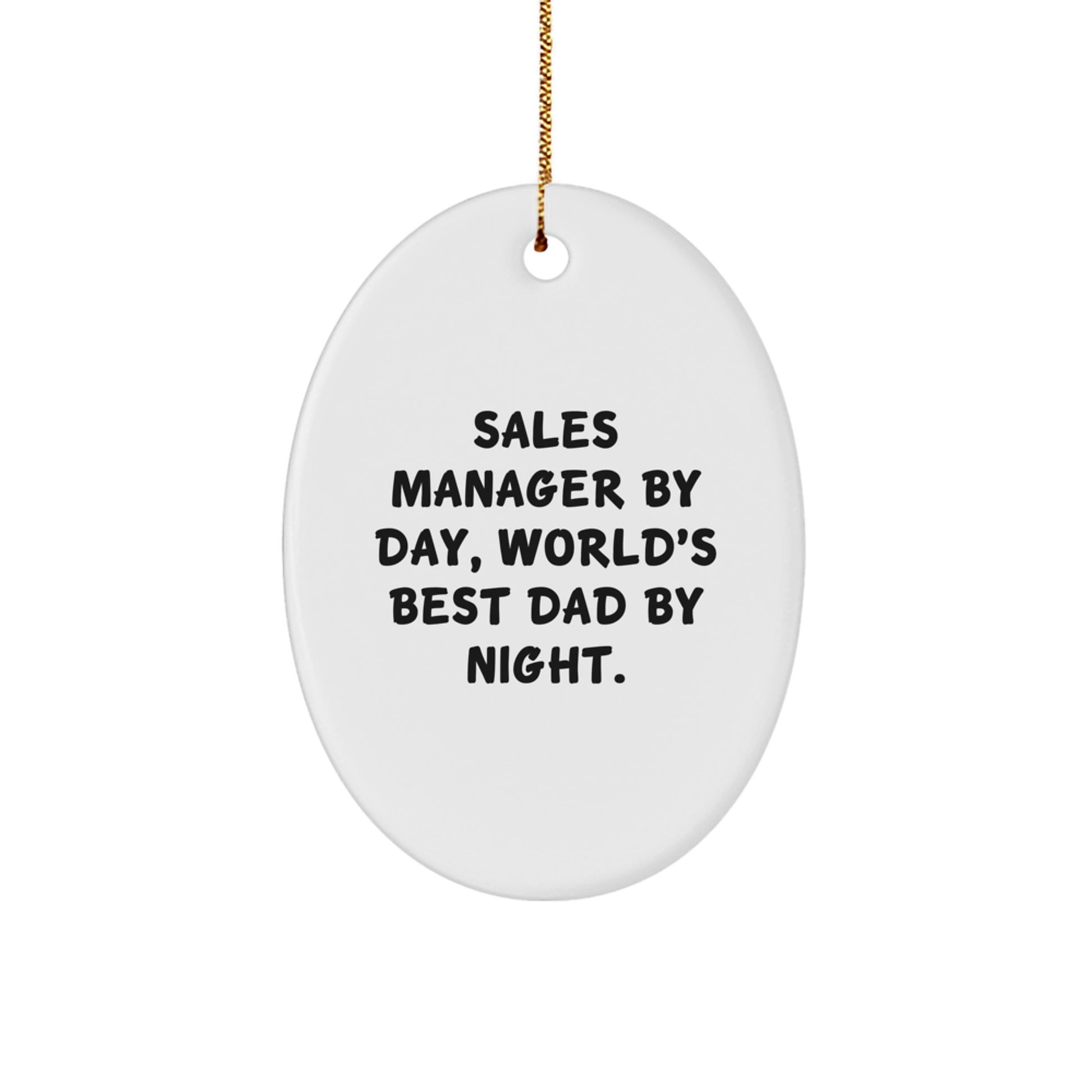 Funny Sales Manager Gifts from Dad, Oval Ornament for Men, Sales Manager By Day, World's Best Dad By Night Christmas Unique Gifts for Sales Manager - Image 1