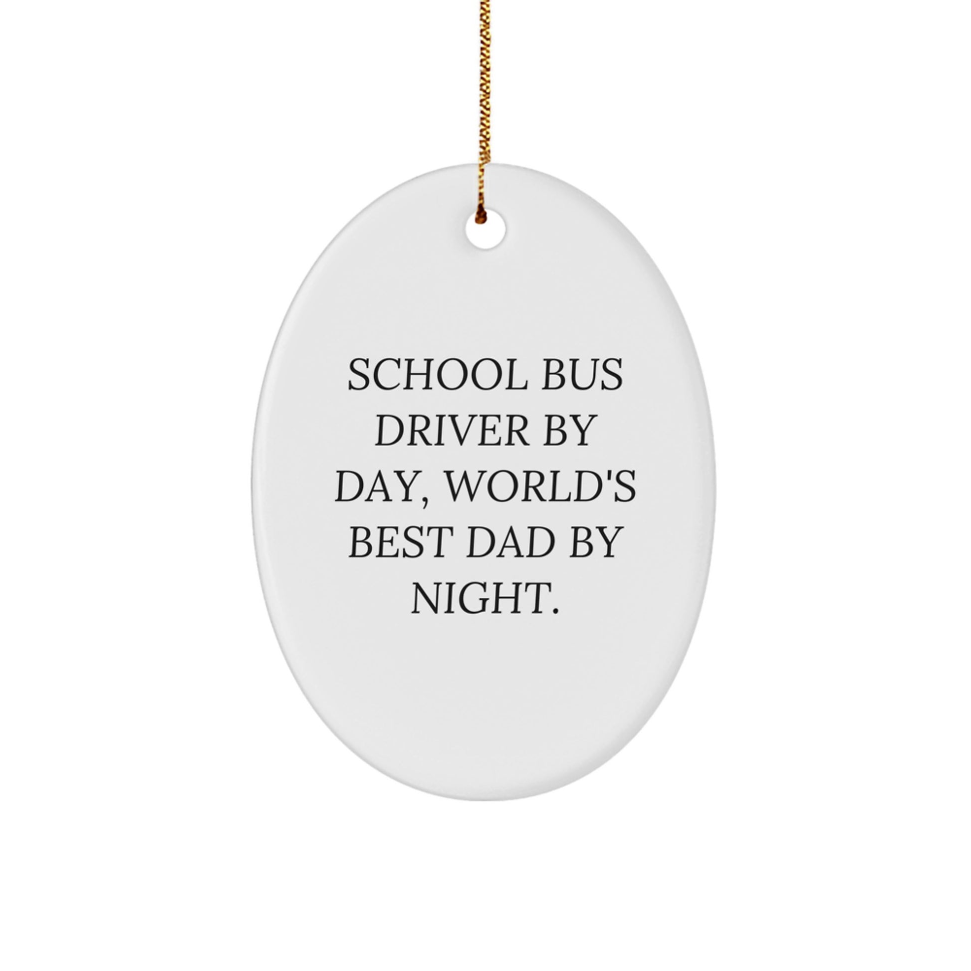 Funny School Bus Driver Gifts for Men, Oval Ornament by Day, World's Best Dad by Night, Christmas Unique Gifts from Parents - Image 1