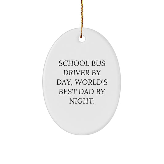 Funny School Bus Driver Gifts for Men, Oval Ornament by Day, World's Best Dad by Night, Christmas Unique Gifts from Parents - Image 1