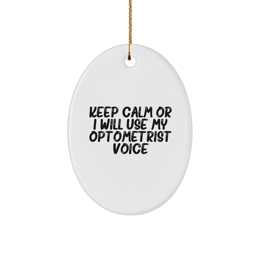 Funny Optometrist Gifts from Friends for Christmas Unique Oval Ornament Keep Calm Or I'll Use My Optometrist Voice - Image 1
