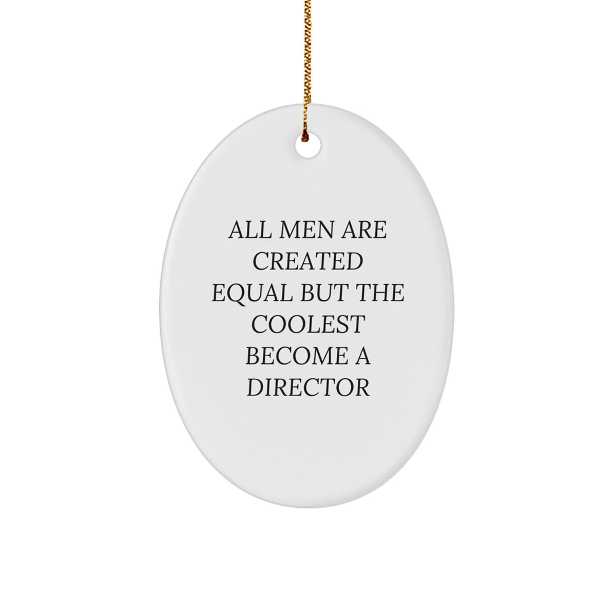 Funny Director Quote Oval Ornament Gifts from Men to Director Friends at Christmas Unique - Image 1