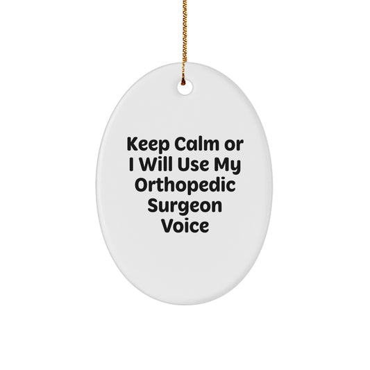 Orthopedic Surgeon Gifts, Funny Keep Calm Quote Oval Ornament, Christmas Unique Gifts from Friends to Orthopedic Surgeon - Image 1