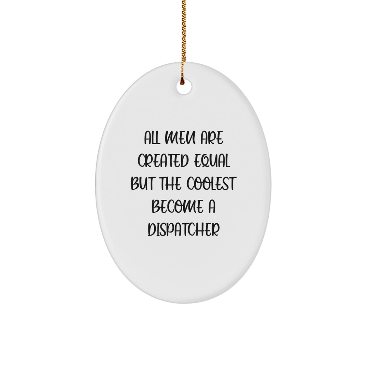 Funny Dispatcher Gifts from Men to Dispatcher for Christmas Unique Oval Ornament - Image 1