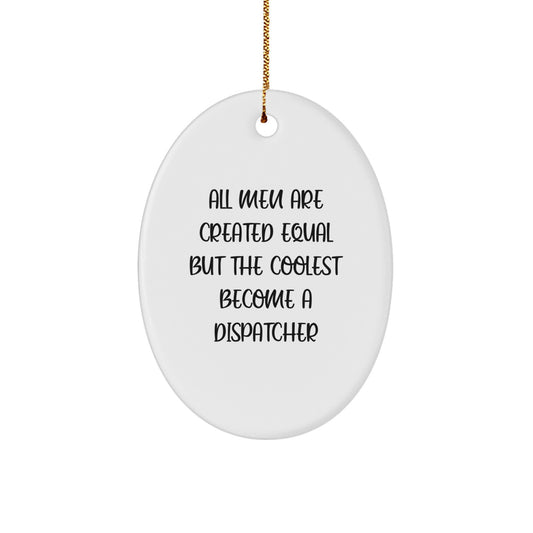 Funny Dispatcher Gifts from Men to Dispatcher for Christmas Unique Oval Ornament - Image 1