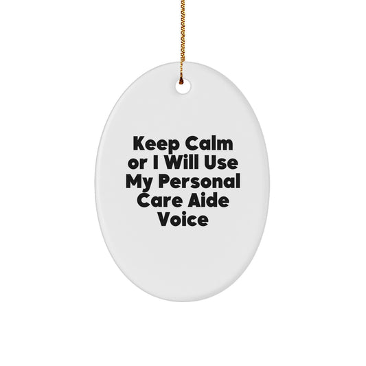 Funny Personal Care Aide Oval Ornament Gifts from Friends for Women, Keep Calm I Will Use My Personal Care Aide Voice Christmas Unique - Image 1