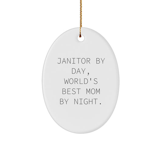 Janitor By Day, World's Best Mom By Night. - Funny Oval Ornament Gifts for Janitor, Unique Christmas Unique Gifts for Her, Gifts from Family - Image 1