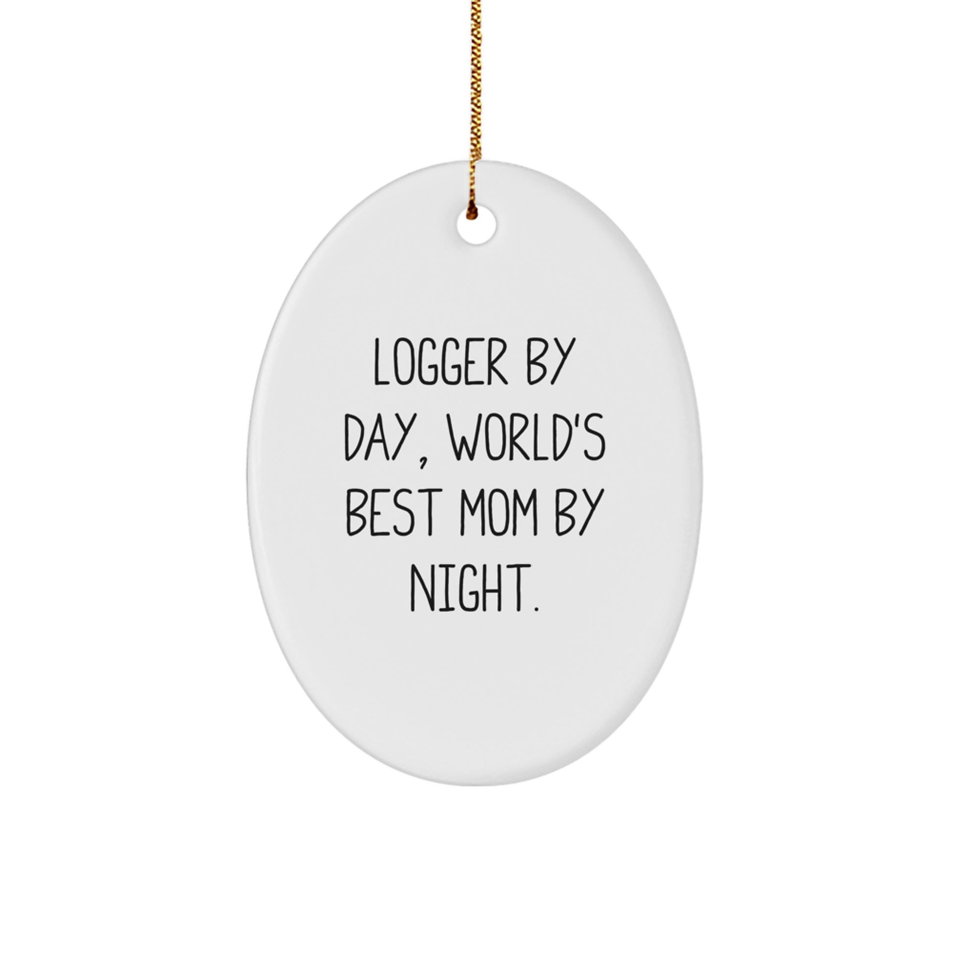 Logger Gifts from Friends - 'Logger By Day, World's Best Mom By Night.' Oval Ornament, Christmas Unique Presents for Loggers - Image 1