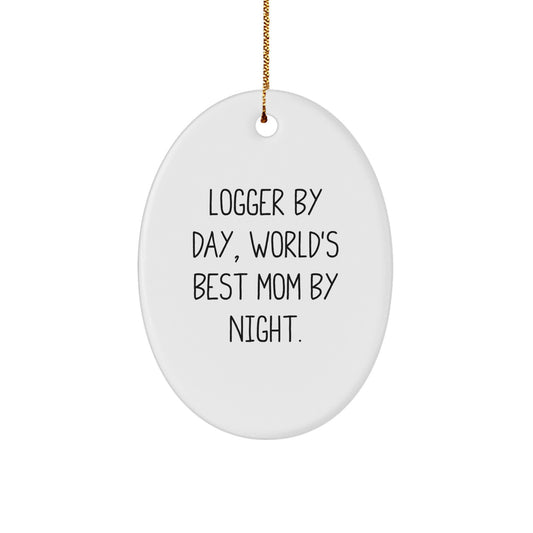 Logger Gifts from Friends - 'Logger By Day, World's Best Mom By Night.' Oval Ornament, Christmas Unique Presents for Loggers - Image 1