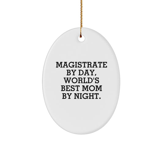 Magistrate Gifts, Oval Ornament, Funny Quote for Christmas, Gifts from Men to Magistrate, Magistrate By Day, World's Best Mom By Night - Oval Ornament, Unique Christmas Unique Gifts - Image 1