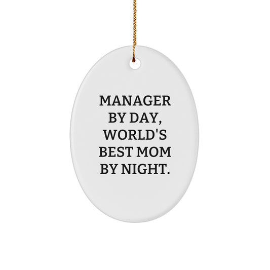 Manager Gifts from Friends - Funny Quote Oval Ornament, 'Manager By Day, World's Best Mom By Night.' - Unique Christmas Unique Gift for Manager - Image 1