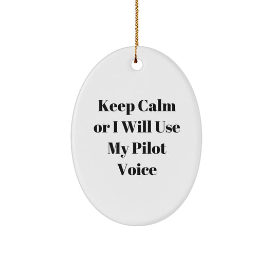 Funny Pilot Gifts from Friends and Family, Oval Ornament for Christmas Unique Presents for Men and Women - Keep Calm or I Will Use My Pilot Voice - Image 1