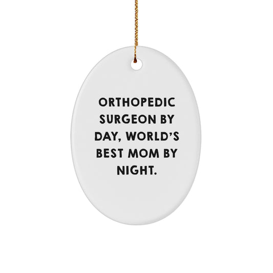 Orthopedic Surgeon Gifts from Mom - Funny Oval Ornament for Christmas, 'Orthopedic Surgeon By Day, World's Best Mom By Night.' - Image 1