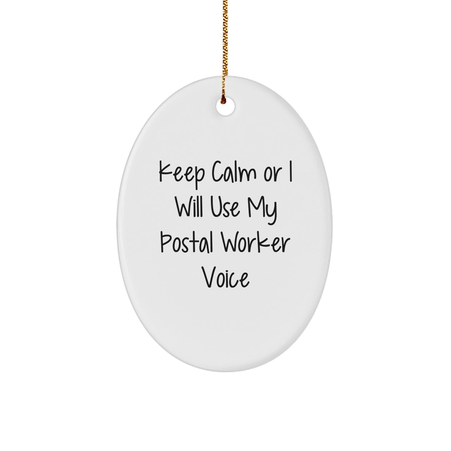 Funny Gifts from Friends for Postal Worker Oval Ornament - Christmas Unique Decorations with Keep Calm Or I Will Use My Postal Worker Voice - Image 1