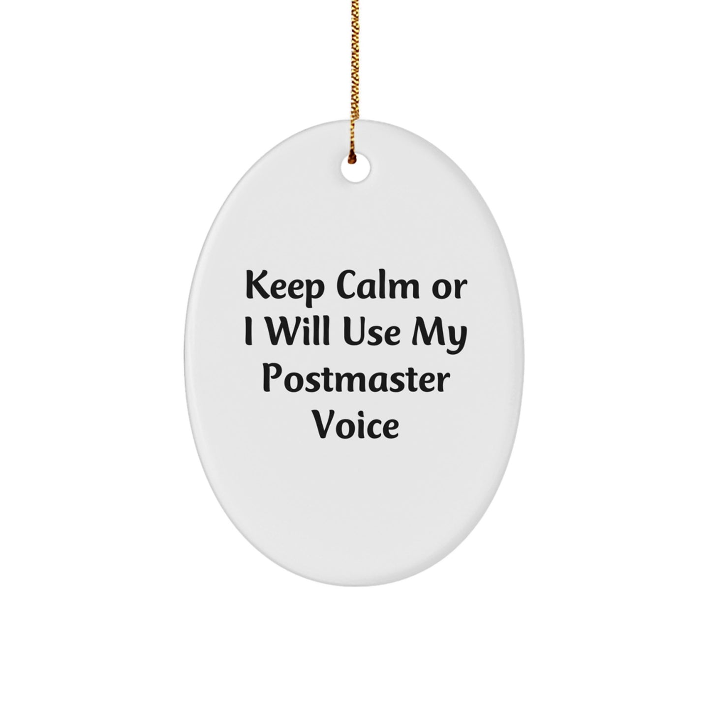 Cute Funny Postmaster Gifts for Christmas Oval Ornament 'Keep Calm Or I Will Use My Postmaster Voice' from Friends - Image 1