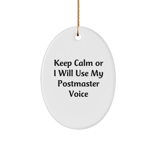 Cute Funny Postmaster Gifts for Christmas Oval Ornament 'Keep Calm Or I Will Use My Postmaster Voice' from Friends - Image 1
