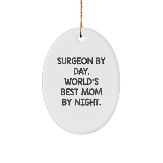 Surgeon Gifts from Men to Friends, Funny Oval Ornament for Surgeon By Day, World's Best Mom By Night Christmas Unique Gifts - Image 1