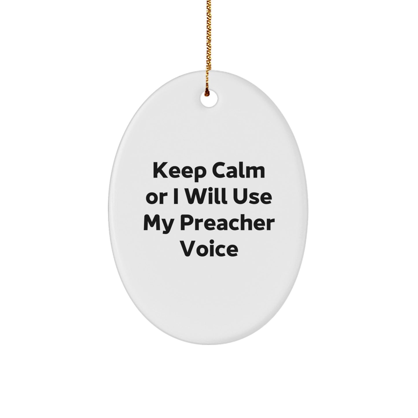 Funny Preacher Gifts for Christmas, Oval Ornament with 'Keep Calm Or I Will Use My Preacher Voice' Quote, Gifts from Family to Preacher, Unique Christmas Unique Gifts for Preacher - Image 1
