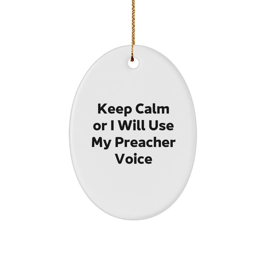 Funny Preacher Gifts for Christmas, Oval Ornament with 'Keep Calm Or I Will Use My Preacher Voice' Quote, Gifts from Family to Preacher, Unique Christmas Unique Gifts for Preacher - Image 1