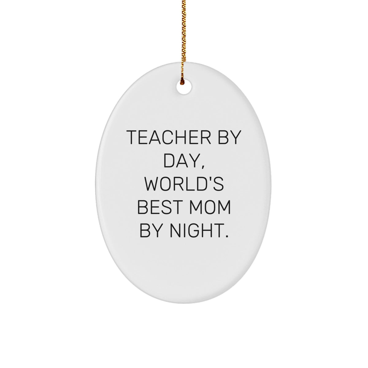 Funny Teacher Gifts from Men - Teacher By Day World's Best Mom By Night Oval Ornament, Unique Christmas Unique Gifts for Teacher, Decorative Oval - Image 1