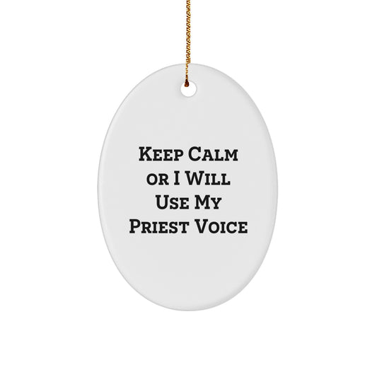 Funny Priest Gifts for Men, Oval Ornament with Keep Calm Or I Will Use My Priest Voice, Christmas Unique Gifts from Family to Priest - Image 1