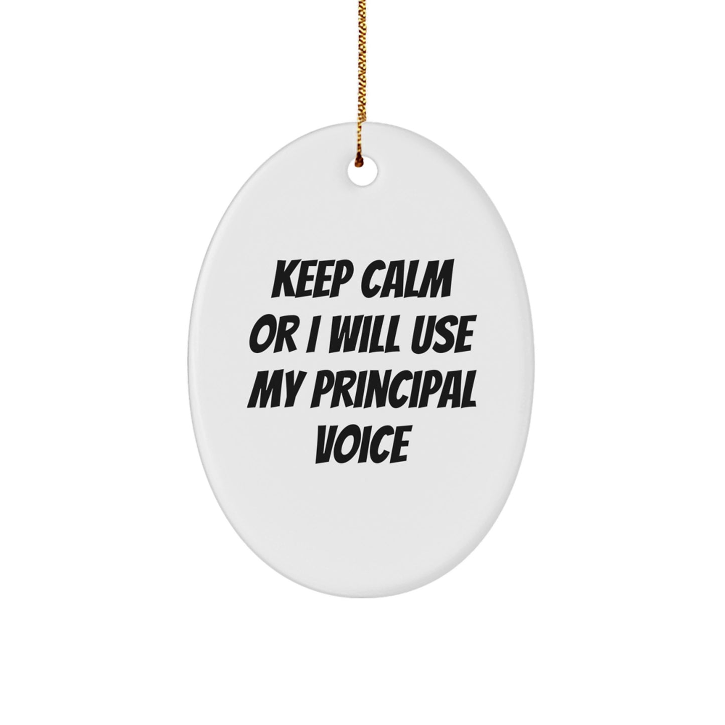 Funny Principal Gifts for Men, Oval Ornament Keep Calm Or I Will Use My Principal Voice, Gift from Friends for Christmas Unique Presents - Image 1