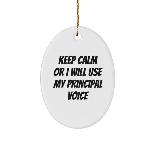 Funny Principal Gifts for Men, Oval Ornament Keep Calm Or I Will Use My Principal Voice, Gift from Friends for Christmas Unique Presents - Image 1