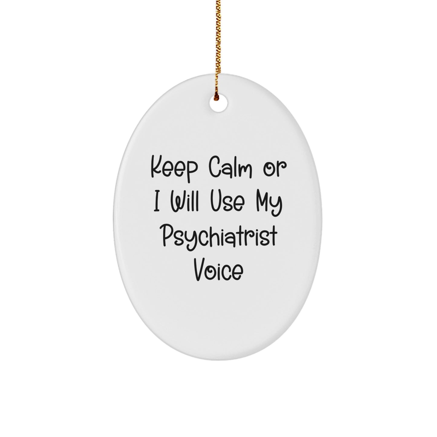 Funny Psychiatrist Gifts for Him or Her, Oval Ornament Keeps Calm or I'll Use My Psychiatrist Voice, Christmas Unique Gifts from Friends or Family - Image 1