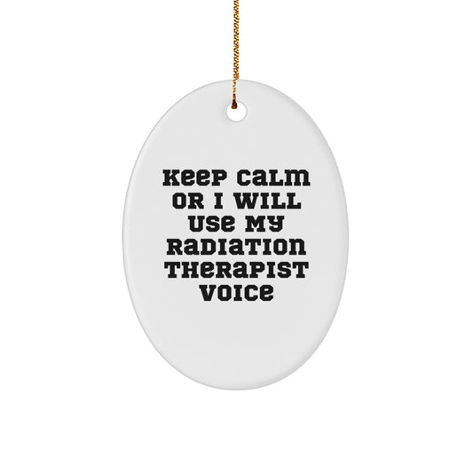 Funny Radiation Therapist Gifts from Friends for Men and Women - Keep Calm Or I Will Use My Radiation Therapist Voice Oval Ornament Christmas Unique - Image 1