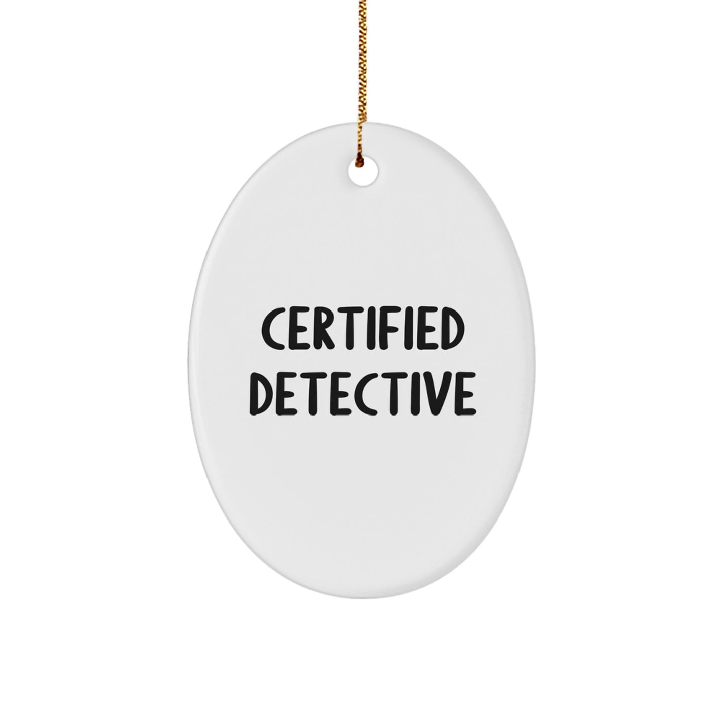 Detective Gifts from Friends, Gifts for Certified Detective, Oval Ornament Quote, Christmas Unique Gifts - Image 1