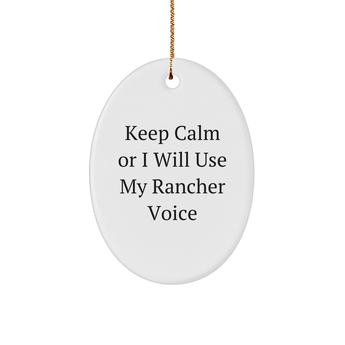 Funny Rancher Gifts from Men to Friends - Oval Ornament Keep Calm Voice - Image 1